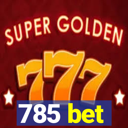 785 bet